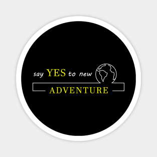 Say yes to new Adventure Magnet